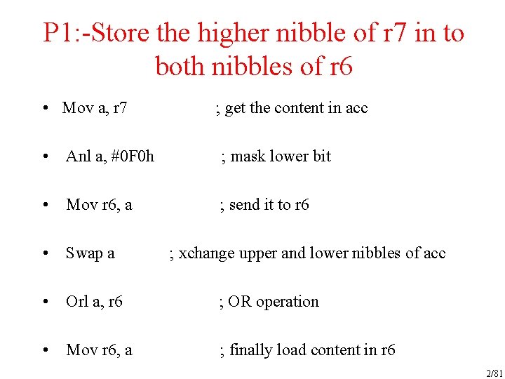 P 1: -Store the higher nibble of r 7 in to both nibbles of