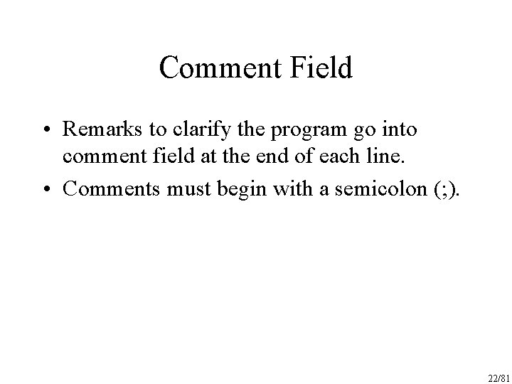 Comment Field • Remarks to clarify the program go into comment field at the