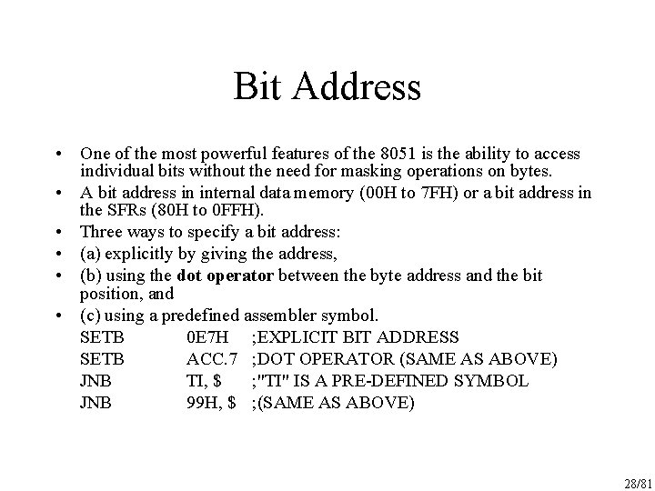 Bit Address • One of the most powerful features of the 8051 is the