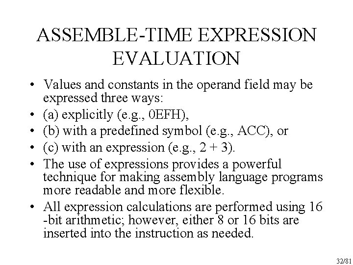 ASSEMBLE-TIME EXPRESSION EVALUATION • Values and constants in the operand field may be expressed