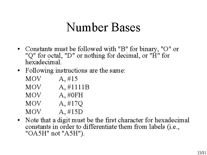 Number Bases • Constants must be followed with "B" for binary, "O" or "Q"