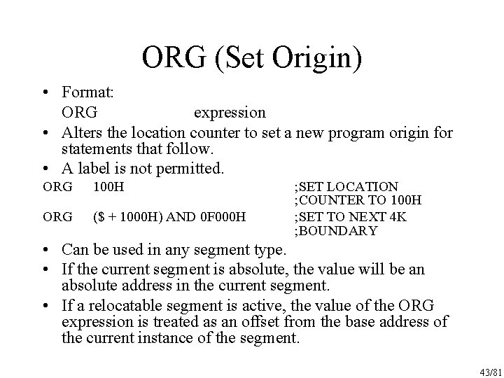 ORG (Set Origin) • Format: ORG expression • Alters the location counter to set
