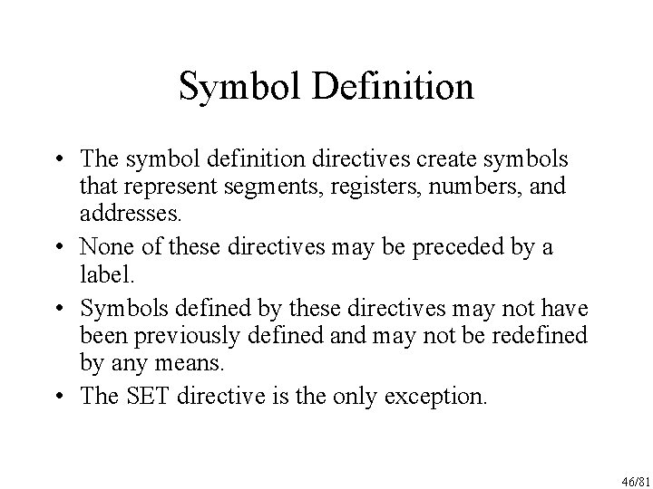 Symbol Definition • The symbol definition directives create symbols that represent segments, registers, numbers,