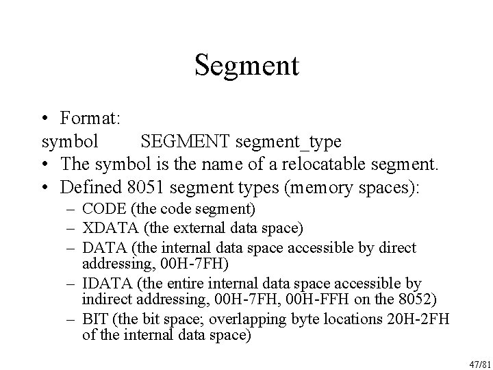 Segment • Format: symbol SEGMENT segment_type • The symbol is the name of a