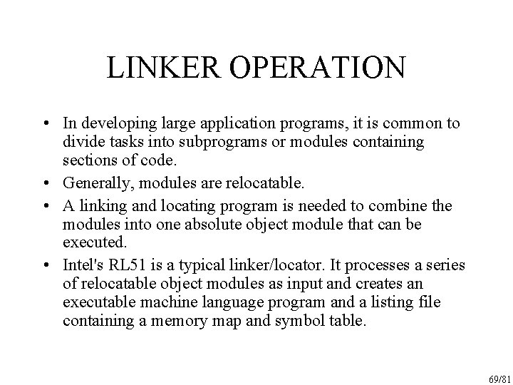 LINKER OPERATION • In developing large application programs, it is common to divide tasks