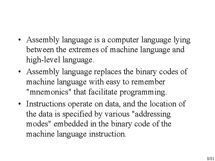  • Assembly language is a computer language lying between the extremes of machine