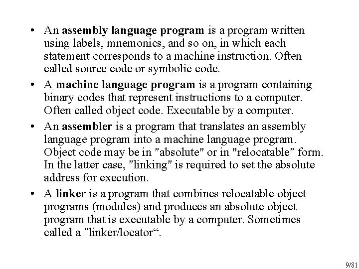  • An assembly language program is a program written using labels, mnemonics, and