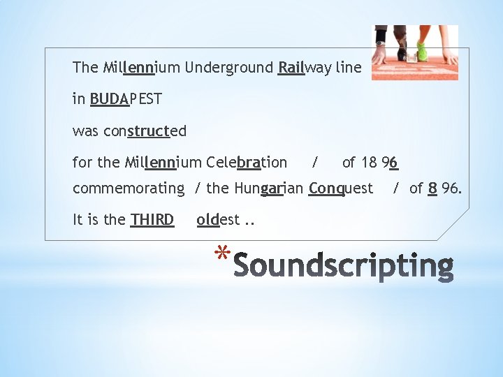 The Millennium Underground Railway line in BUDAPEST was constructed for the Millennium Celebration /