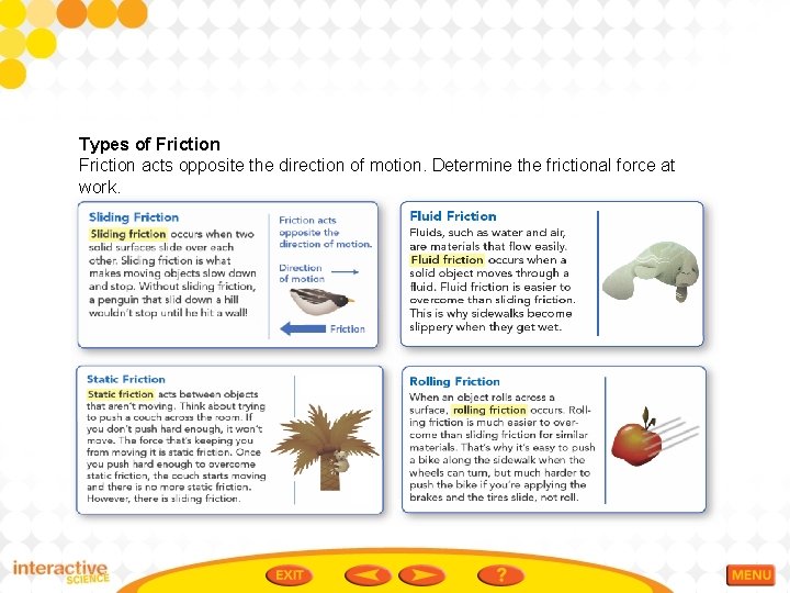 Types of Friction acts opposite the direction of motion. Determine the frictional force at