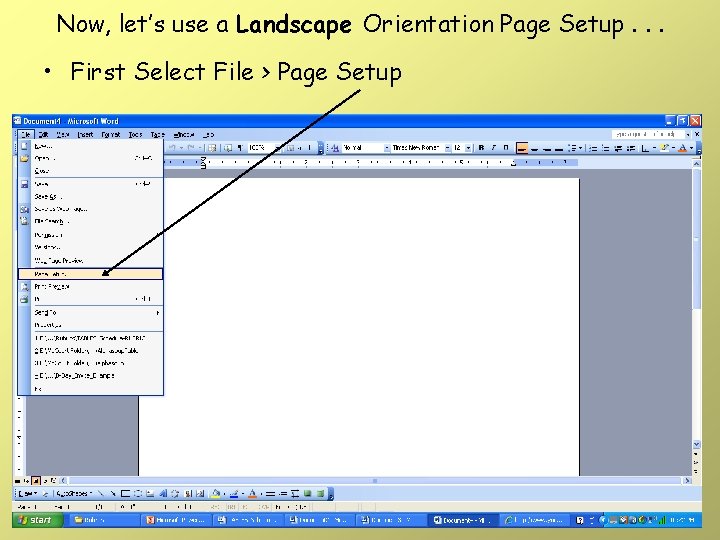 Now, let’s use a Landscape Orientation Page Setup. . . • First Select File Now, let’s use a Landscape Orientation Page Setup. . . • First Select File