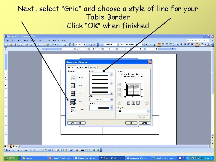 Next, select “Grid” and choose a style of line for your Table Border Click Next, select “Grid” and choose a style of line for your Table Border Click