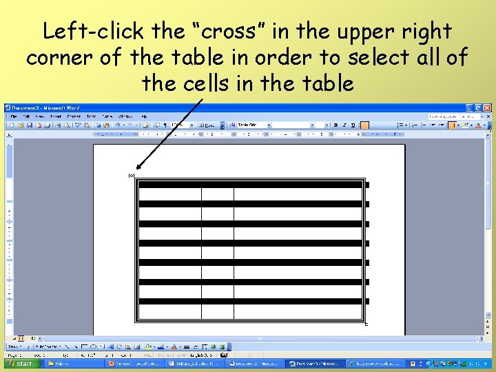 Left-click the “cross” in the upper right corner of the table in order to Left-click the “cross” in the upper right corner of the table in order to