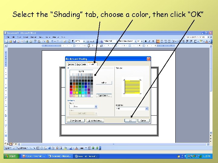 Select the “Shading” tab, choose a color, then click “OK” Select the “Shading” tab, choose a color, then click “OK”