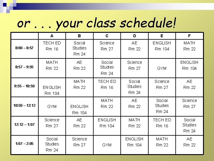 or. . . your class schedule! A B C D E F 8: 00 or. . . your class schedule! A B C D E F 8: 00