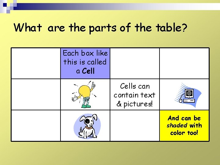What are the parts of the table? Each box like this is called a What are the parts of the table? Each box like this is called a