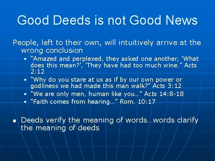 Good Deeds is not Good News People, left to their own, will intuitively arrive