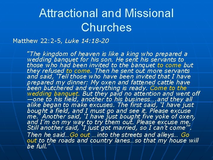 Attractional and Missional Churches Matthew 22: 2 -5, Luke 14: 18 -20 ”The kingdom