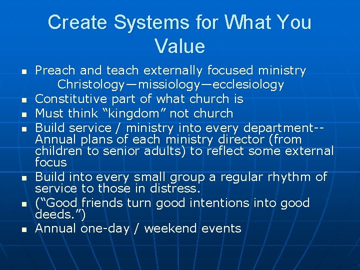 Create Systems for What You Value n n n n Preach and teach externally