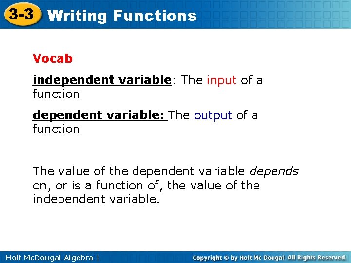 3 -3 Writing Functions Vocab independent variable: The input of a function dependent variable: