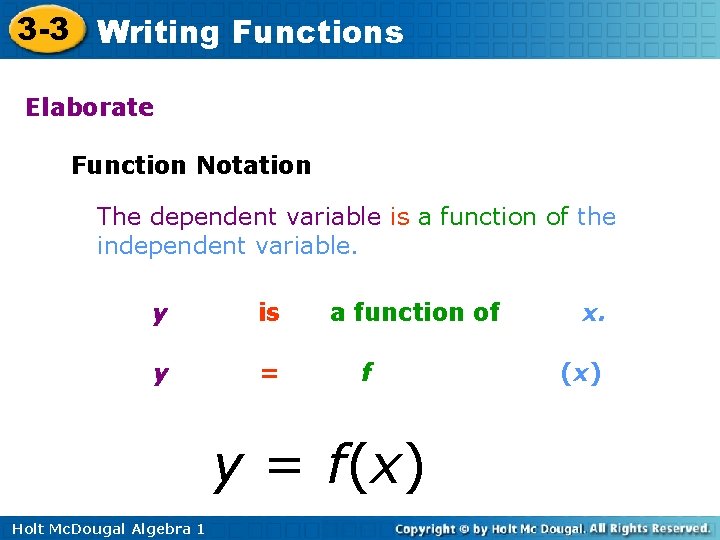 3 -3 Writing Functions Elaborate Function Notation The dependent variable is a function of
