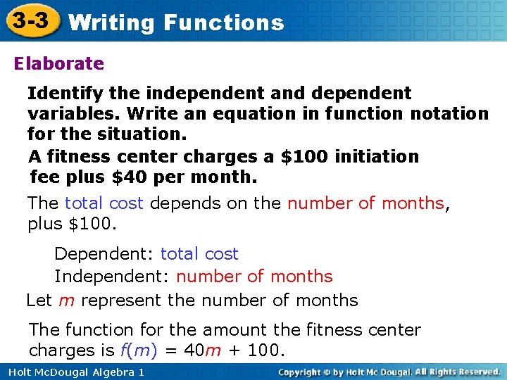 3 -3 Writing Functions Elaborate Identify the independent and dependent variables. Write an equation