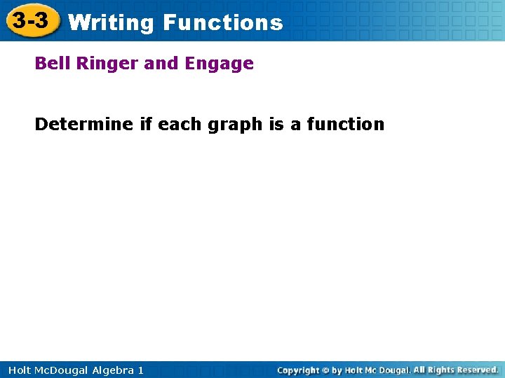 3 -3 Writing Functions Bell Ringer and Engage Determine if each graph is a