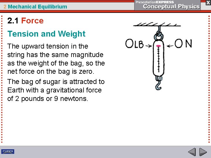 2 Mechanical Equilibrium 2. 1 Force Tension and Weight The upward tension in the