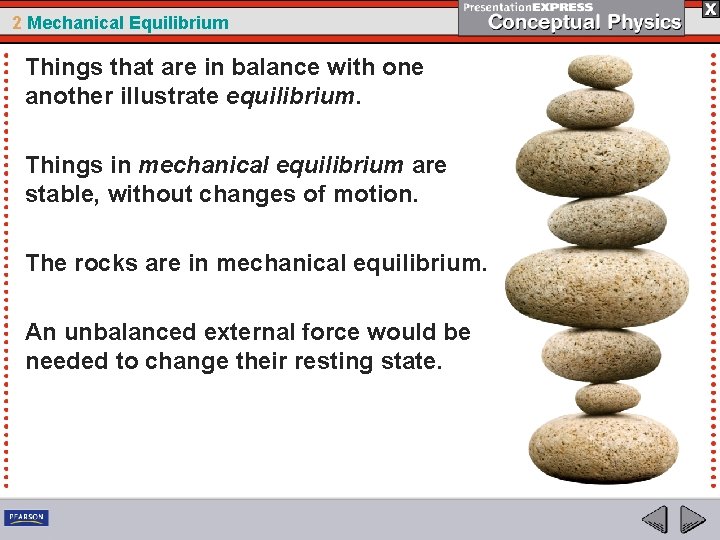 2 Mechanical Equilibrium Things that are in balance with one another illustrate equilibrium. Things