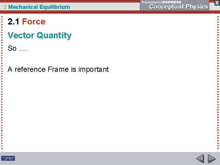 2 Mechanical Equilibrium 2. 1 Force Vector Quantity So …. A reference Frame is