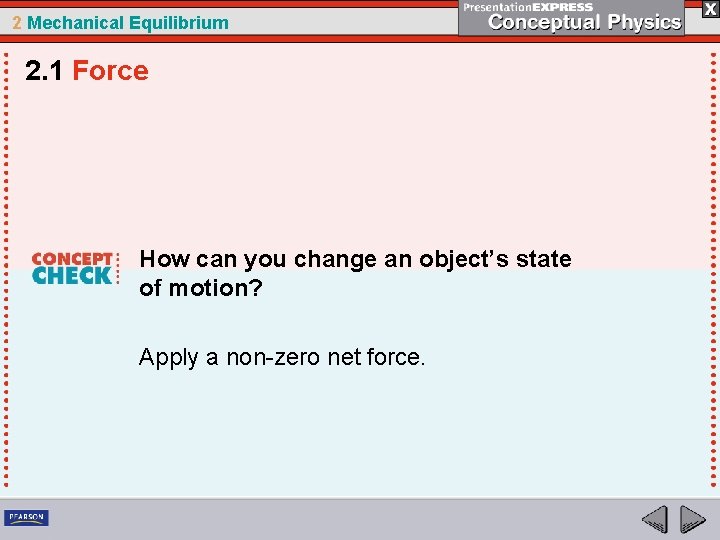2 Mechanical Equilibrium 2. 1 Force How can you change an object’s state of