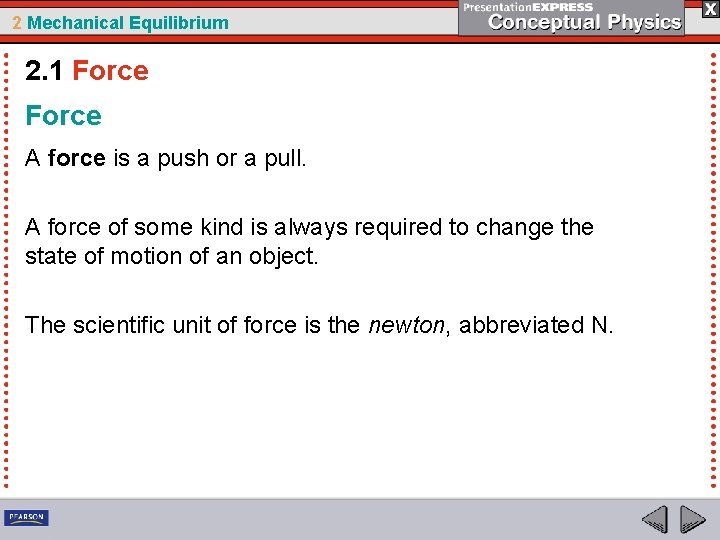 2 Mechanical Equilibrium 2. 1 Force A force is a push or a pull.