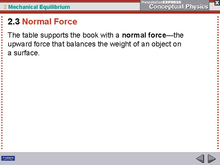 2 Mechanical Equilibrium 2. 3 Normal Force The table supports the book with a