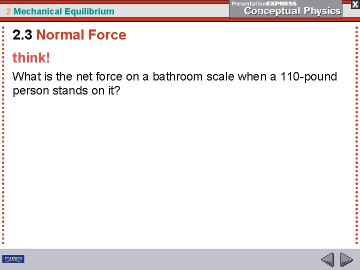 2 Mechanical Equilibrium 2. 3 Normal Force think! What is the net force on