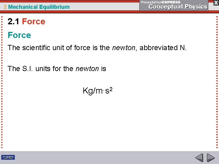 2 Mechanical Equilibrium 2. 1 Force The scientific unit of force is the newton,