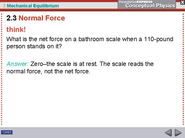 2 Mechanical Equilibrium 2. 3 Normal Force think! What is the net force on
