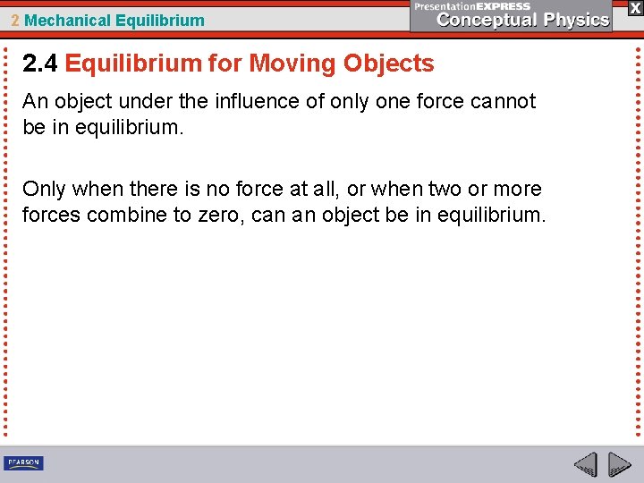2 Mechanical Equilibrium 2. 4 Equilibrium for Moving Objects An object under the influence