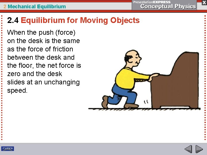 2 Mechanical Equilibrium 2. 4 Equilibrium for Moving Objects When the push (force) on