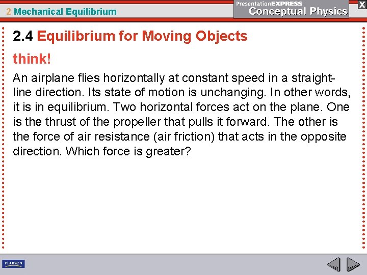 2 Mechanical Equilibrium 2. 4 Equilibrium for Moving Objects think! An airplane flies horizontally