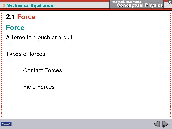 2 Mechanical Equilibrium 2. 1 Force A force is a push or a pull.