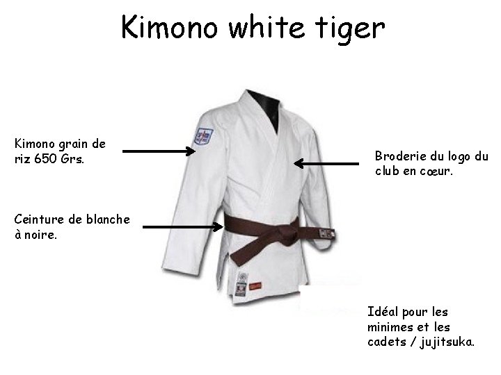 Kimono white tiger Kimono grain de riz 650 Grs. Broderie du logo du club