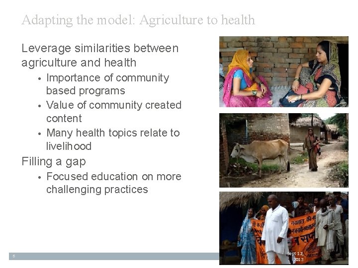 Adapting the model: Agriculture to health Leverage similarities between agriculture and health • •