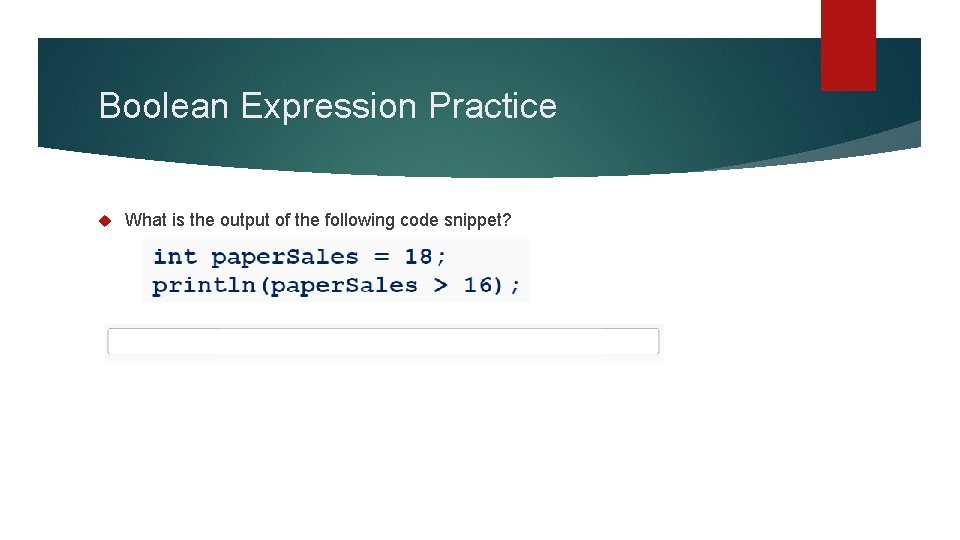 Boolean Expression Practice What is the output of the following code snippet? 