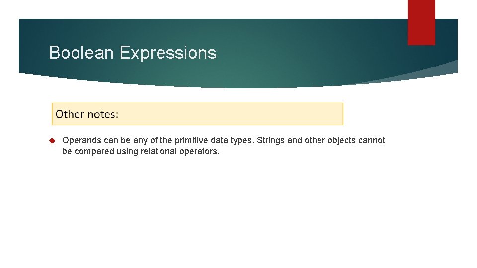 Boolean Expressions Operands can be any of the primitive data types. Strings and other