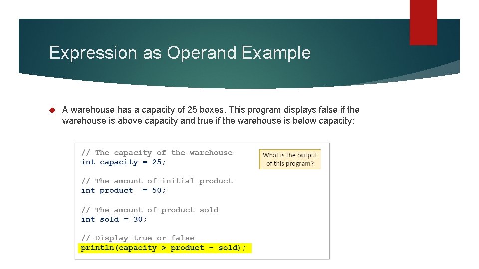 Expression as Operand Example A warehouse has a capacity of 25 boxes. This program