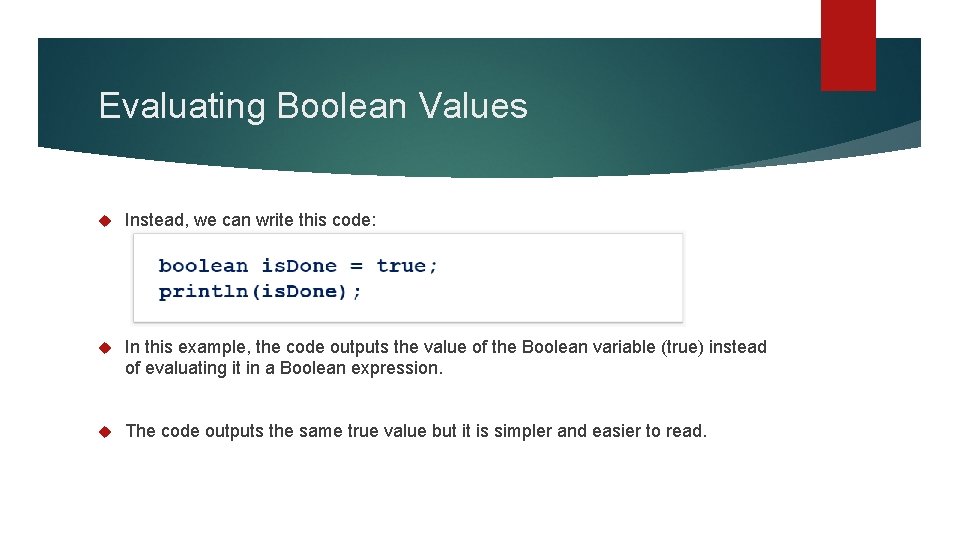 Evaluating Boolean Values Instead, we can write this code: In this example, the code