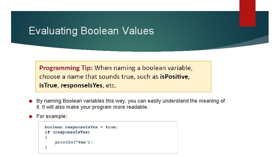 Evaluating Boolean Values By naming Boolean variables this way, you can easily understand the