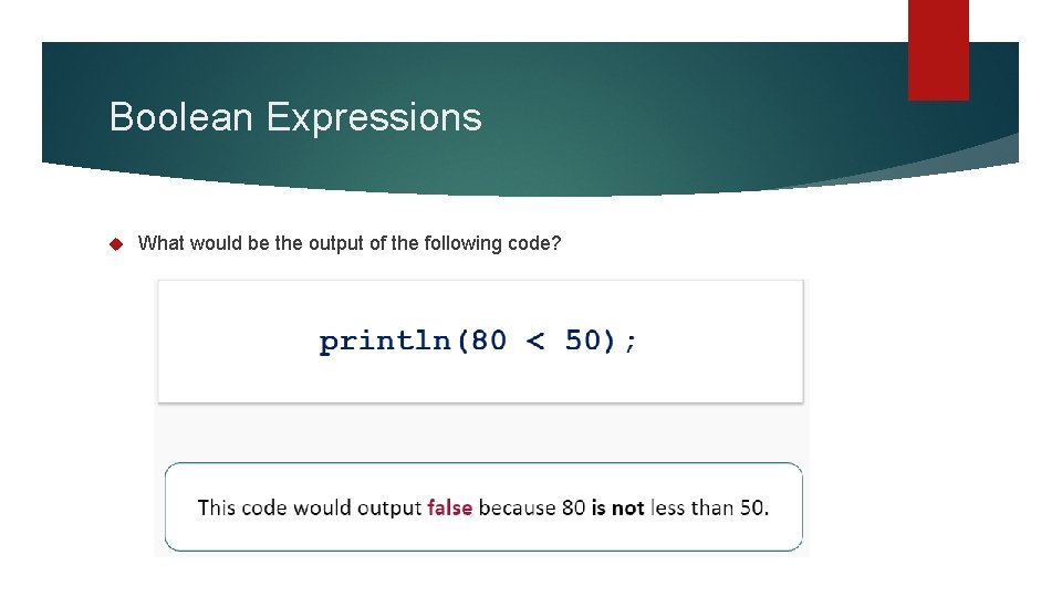 Boolean Expressions What would be the output of the following code? 