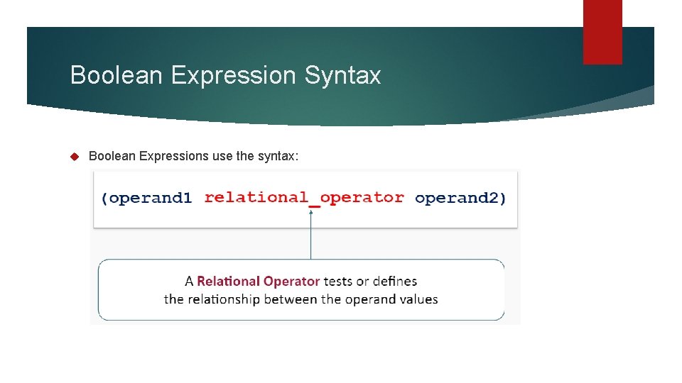 Boolean Expression Syntax Boolean Expressions use the syntax: 