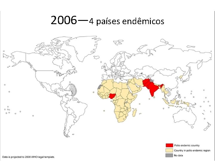2006— 4 países endêmicos 