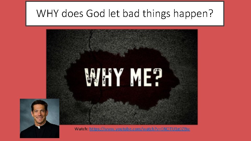 WHY does God let bad things happen? Watch: https: //www. youtube. com/watch? v=0 NOTU